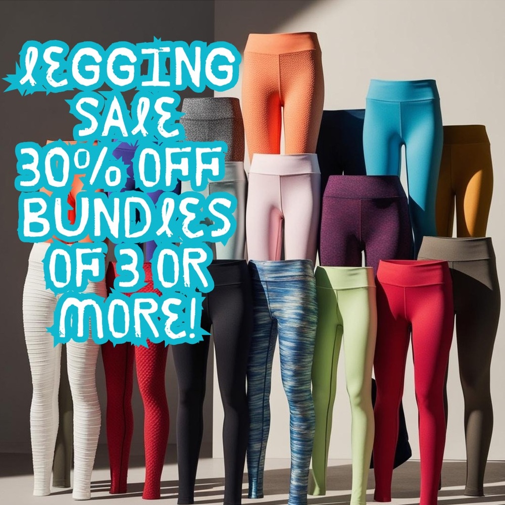 Leggings 30% off with bundle of 3 or more!! No exclusions!!